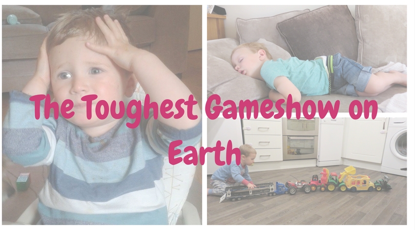 the toughest gameshow on earth is being a Mum of toddler