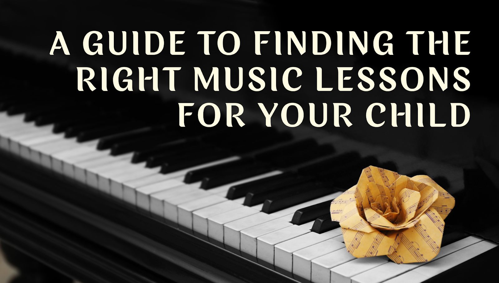 a guide to finding the right music lessons for your child